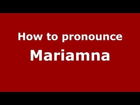 How to pronounce Mariamna