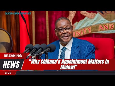 “Why Chihana’s Appointment Matters in Malawi”