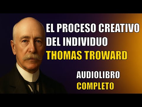 El Proceso Creativo del Individuo — Audiolibro Completo | Thomas Troward (Español)