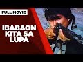 IBABAON KITA SA LUPA: Lito Lapid, Bernard Bonnin, Lani Lobangco & Patrick Dela Rosa | Full Movie