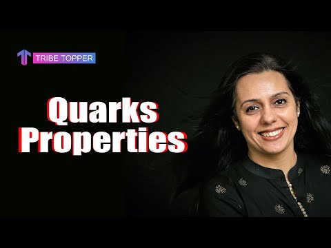 Unit 7.3 (c) - Atomic, Nuclear & Particle physics | Properties Of Quarks| Tribe Topper | Sonal Gupta