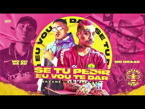🔴MC DRAAK, CH DA Z O - SE TU PEDIR EU VOU TE DAR