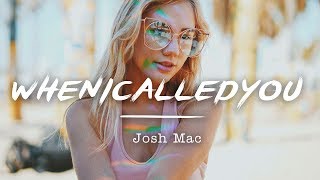 Josh Mac - whenicalledyou