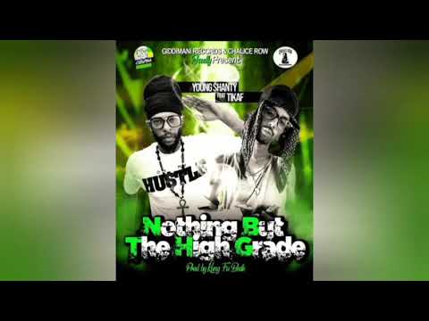 Young Shanty🇺🇲feat Tikaf🇦🇷 - "Nothing but the High Grade" 🔥Dancehall/Afro Beat🔥