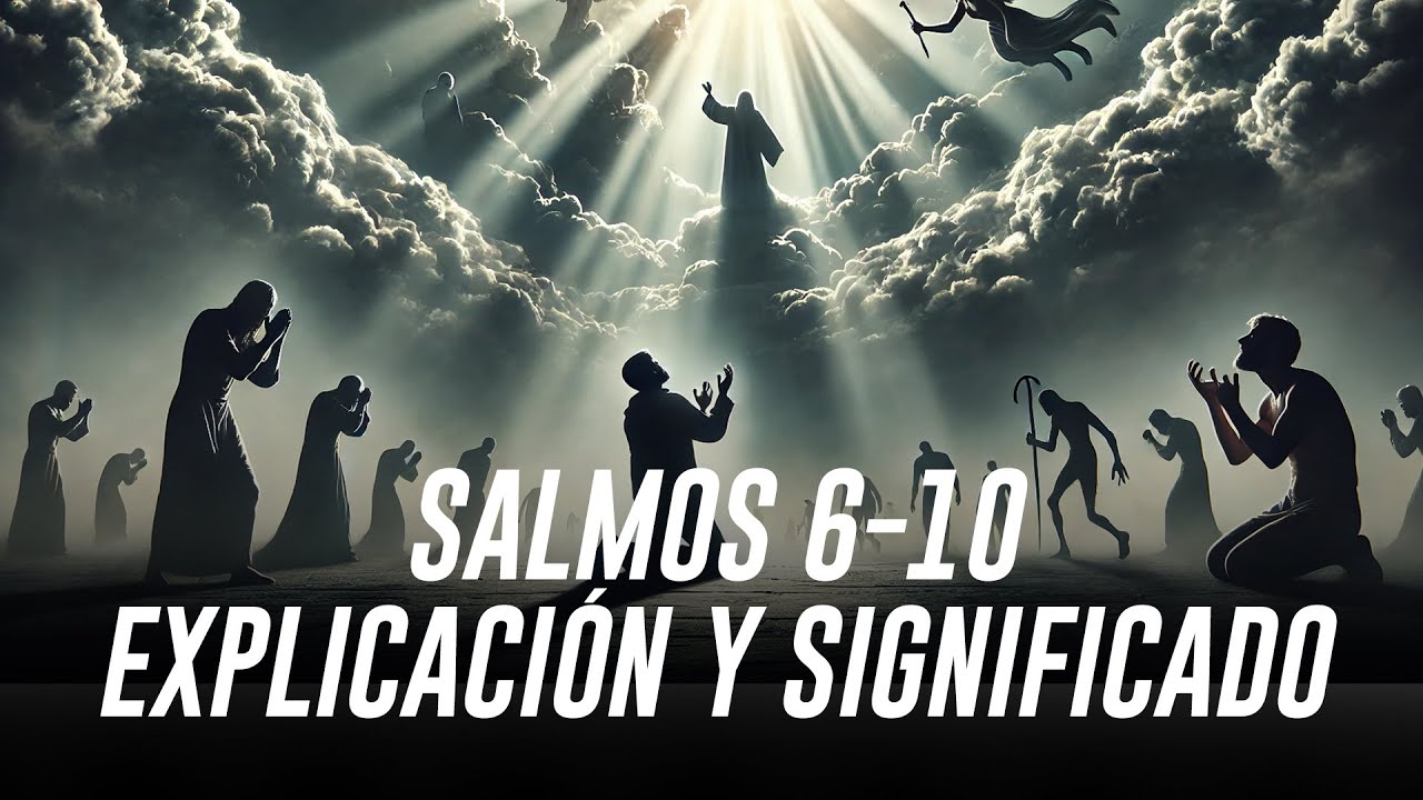 Salmos 6-10 Explicados: Clamor, Justicia y Esperanza en Tiempos de Prueba 🙏✨