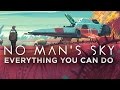 Everything You Can Do In No Man's Sky