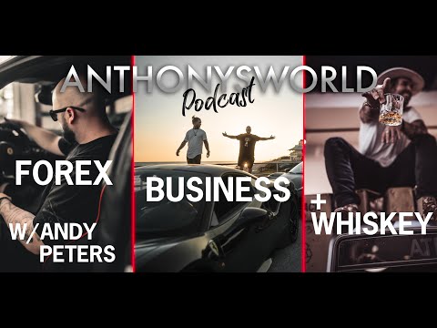 Ep. 10 – Forex, Business, + Whiskey w/ Andy Peters | ANTHONYSWORLD