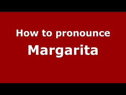 How to pronounce Margarita