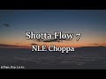 NLE Choppa Shotta Flow 7 FINAL Lyrics