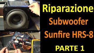 0593: Riparazione Subwoofer Sunfire HRS-8 (Parte 1)