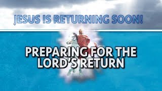 Jesus is Returning Soon, Part 3