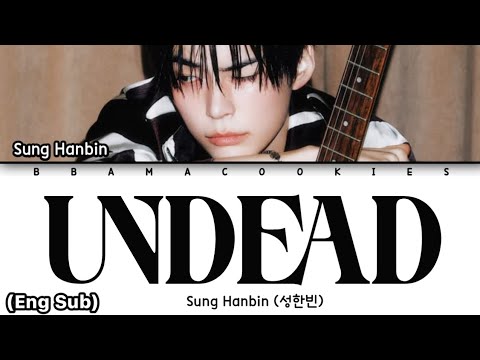 SUNG HANBIN (서한빈) - 'UNDEAD' Lyrics (가사) || Color Coded Lyrics (Han/Rom/Eng