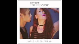 Secret Rendezvous - Homie. Lover. Friend. video