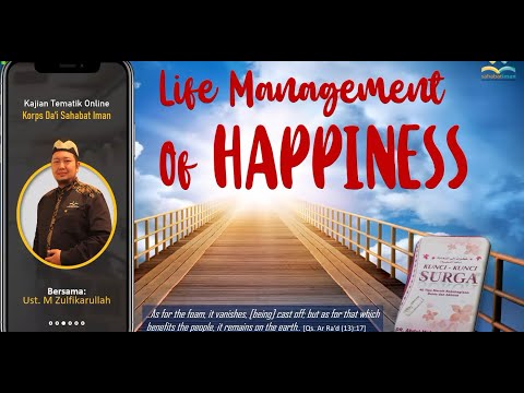 Life Management of Happiness | Ustadz M. Zulfikarullah