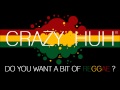 Crazy Huh - Reggae