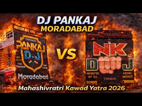 Dj Pankaj Vs Dj Nk Tanda full Competition Mahashivratri Kawad Yatra 2026