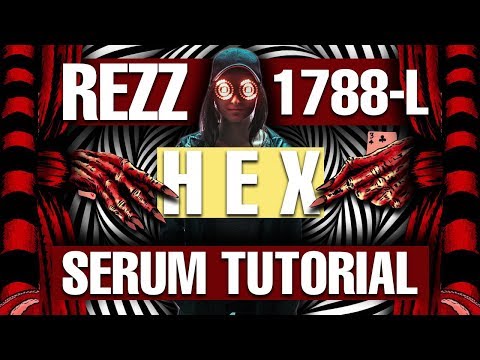 Rezz & 1788-L - "Hex" Serum Tutorial / Remake [FREE DOWNLOADS]