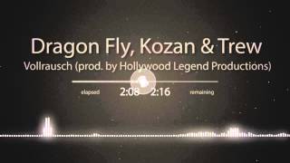 Dragon Fly, Kozan & Trew - Vollrausch (prod. by Hollywood Legend Productions)