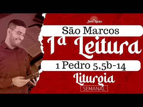 1ª Leitura de hoje | Terça, São Marcos, Evangelista | 1 Pedro 5,5b-14 (25/04/2023) | Liturgia Diária