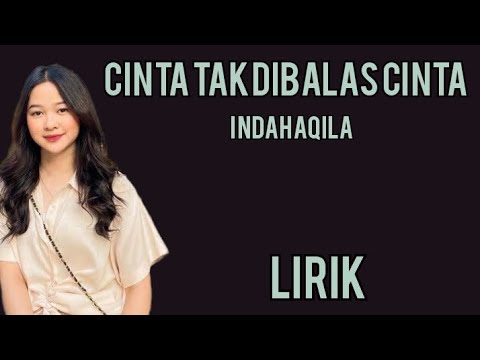 INDAH AQILA - CINTA TAK DIBALAS CINTA - LIRIK
