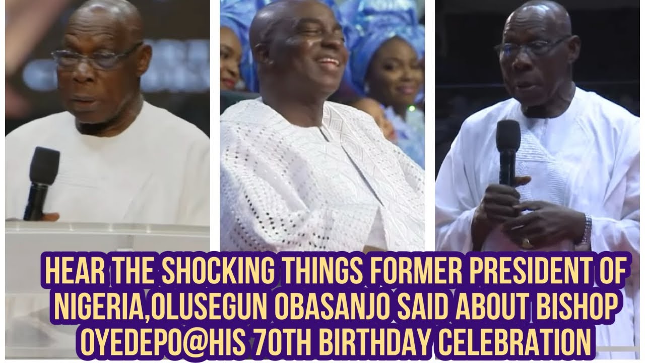 HEAR THE SHOCKING THINGS FORMER PRESIDENT OF NIGERIA,OLUSEGUN OBASANJO SAID ABOUT BISHOP OYEDEPO @70