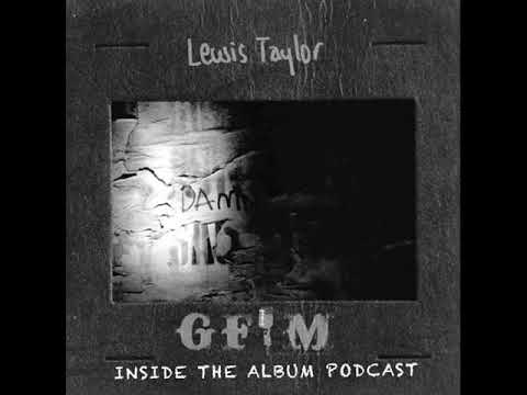 GFM's Inside The Album Podcast - Lewis Taylor