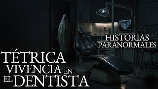 EN EL DENTISTA HABÍA ALGO PERTURBADOR Y OTRO RELATO PARANORMAL | HISTORIAS DE TERROR