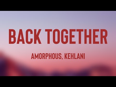 Back Together - Amorphous, Kehlani (Lyrics Video) 🪴