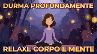 MEDITAÇÃO PARA DORMIR PROFUNDAMENTE: RELAXE CORPO, MENTE E ABANDONE AS PREOCUPAÇÕES