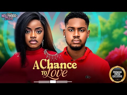 A CHANCE TO LOVE (Omeche Oko, Clinton Joshua) - Brand New 2025 Nigerian Movie