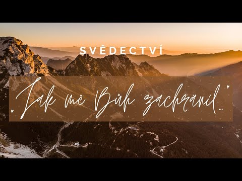 „Jak mě Bůh zachránil od věčného odsouzení…“ | Svědectví