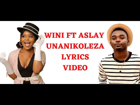 Wini Ft Aslay unanikoleza (Official video lyrics)