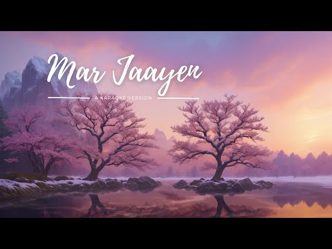 Mar Jaayen | A Karaoke Version | Loveshhuda | Girish, Navneet | Atif, Mithoon | Karaoke Wala