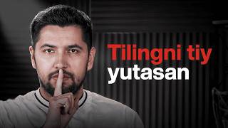 Tilingni Tiy! Aks Holda Hammasini Yo‘qotasan