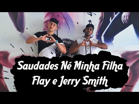 Saudades Né Minha Filha - Flay e Jerry Smith (Coreografia) | Filipinho Stemler