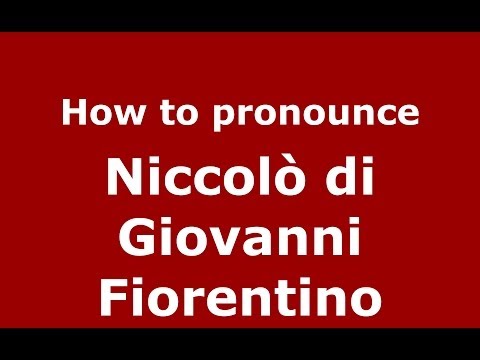 How to pronounce Niccolò di Giovanni Fiorentino (Italian/Italy) - PronounceNames.com