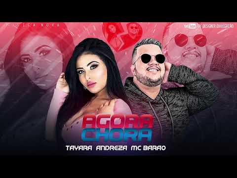 TAYARA ANDREZA E MC BARÃO - AGORA CHORA  ( MUSICA NOVA )