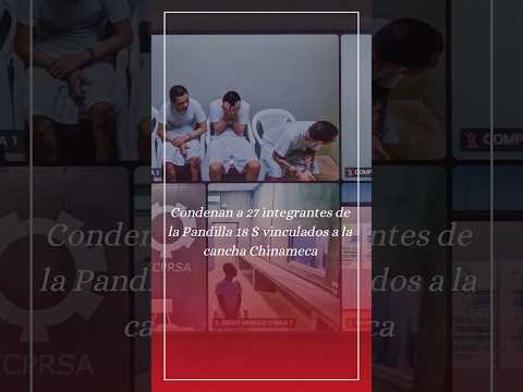 Hasta 60 años de cárcel a integrantes de la Pandilla 18 Sureños en San Francisco Chinameca, La Paz