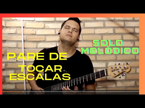 Pare de Descer e Subir Escalas nos seus solos!