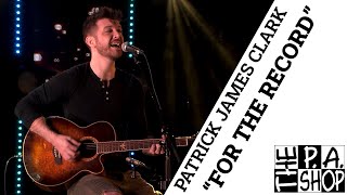 PA Shop Productions Presents - Patrick James Clark - For The Record