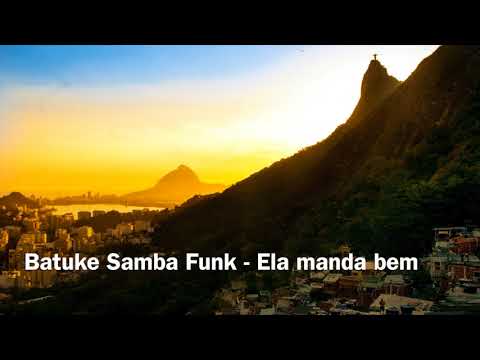 Batuke Samba Funk - Ela manda bem