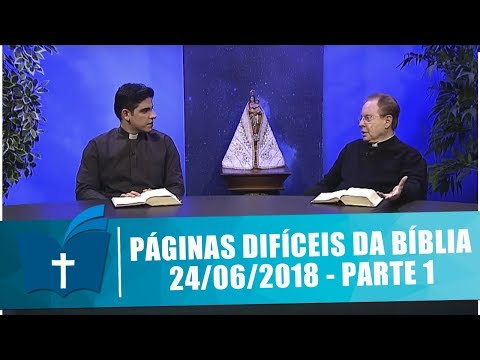 Páginas Difíceis da Bíblia - 24/06/2018 - Parte 1
