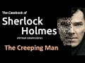 The Creeping Man The Casebook Of Sherlock Holmes By Arthur Conan Doyle