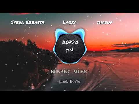 Sfera Ebbasta, Lazza, thasup - SUNSET MUSIC (prod. Bor7o)