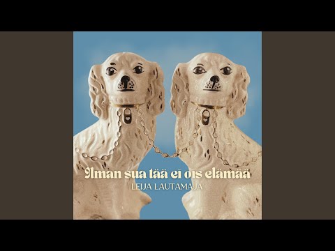 Ilman sua tää ei ois elämää