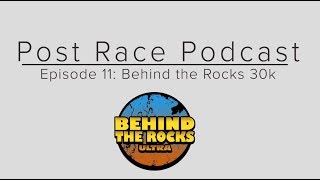 Behind the Rocks Ultra | The Post Race Podcast - Episode 11