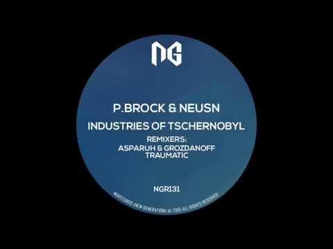 P.Brock & Neusn - Industries of Tschernobyl (Asparuh & Grozdanoff Remix)[NGRecords(New Generation)]