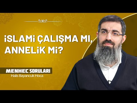 İslami Çalışmalar ile Anneliğin Çakışması Durumunda Ne Yapabiliriz? | Halis Bayancuk Hoca