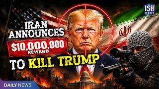 Iran Announces $10 Million Reward to Kill Trump