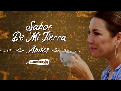Culinary Tradition in the Andes | Taste of My Land | Teleantioquia